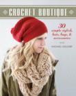 Image for Crochet boutique  : 30 simple stylish hats, bags &amp; accessories