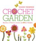 Image for Crochet Garden : Bunches of Flowers, Leaves, and Other Delights