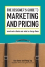 Image for The designer&#39;s guide to marketing and pricing  : how to win clients and what to charge them