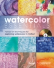 Image for Watercolor essentials  : visual techniques for exploring, painting, and having fun