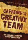 Image for Caffeine for the Creative Team