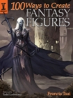 Image for 100 Ways to Create Fantasy Figures