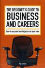 Image for The designer&#39;s guide to business and careers  : how to succeed on the job or on your own