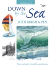 Image for Down by the sea with brush &amp; pen  : draw and paint beautiful coastal scenes
