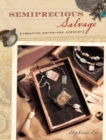 Image for Semiprecious salvage: creating found object jewelry
