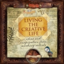 Image for Living the creative life: ideas and inspiration from working artists