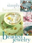 Image for Simply beautiful beaded jewelry: 50 quick and easy projects