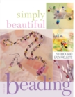 Image for Simply beautiful beading: 53 quick and easy projects