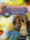 Image for Digital expressions  : creating digital art with Adobe Photoshop elements