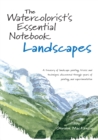 Image for The watercolorist&#39;s essential notebook: landscapes