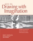 Image for Keys to drawing with imagination: strategies and exercises for gaining confidence and enhancing your creativity