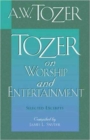 Image for Tozer On Worship And Entertainment