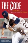 Image for The Code : Baseball&#39;s Unwritten Rules and Its Ignore-at-Your-Own-Risk Code of Conduct