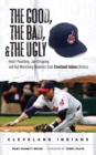 Image for The Good, the Bad, &amp; the Ugly: Cleveland Indians