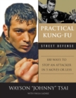 Image for Practical kung-fu street defense  : 100 ways to stop an attacker in five moves or less