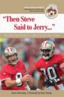 Image for &quot;Then Steve Said to Jerry. . .&quot; : The Best San Francisco 49ers Stories Ever Told