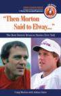 Image for &quot;Then Morton Said to Elway. . .&quot; : The Best Denver Broncos Stories Ever Told