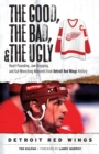 Image for The Good, the Bad, &amp; the Ugly: Detroit Red Wings : Heart-Pounding, Jaw-Dropping, and Gut-Wrenching Moments from Detroit Red Wings History