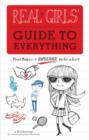Image for Real Girls&#39; Guide to Everything : ...That Makes It Awesome to Be a Girl!