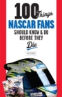 Image for 100 Things NASCAR Fans Should Know &amp; Do Before They Die