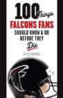 Image for 100 Things Falcons Fans Should Know &amp; Do Before They Die