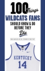 Image for 100 Things Wildcats Fans Should Know &amp; Do Before They Die