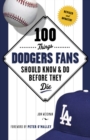 Image for 100 Things Dodgers Fans Should Know &amp; Do Before They Die