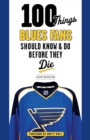 Image for 100 Things Blues Fans Should Know &amp; Do Before They Die