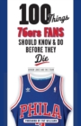 Image for 100 Things 76ers Fans Should Know &amp; Do Before They Die