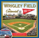Image for Wrigley Field: The Centennial : 100 Years at the Friendly Confines