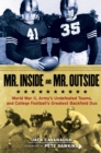 Image for Mr. Inside and Mr. Outside : World War II, Army&#39;s Undefeated Teams, and College Football&#39;s Greatest Backfield Duo
