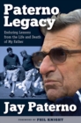 Image for Paterno legacy  : enduring lessons from the life and death of my father