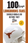 Image for 100 Things Longhorns Fans Should Know &amp; Do Before They Die