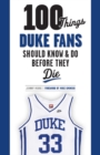 Image for 100 things Duke fans should know &amp; do before they die
