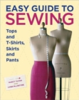 Image for Easy Guide to Sewing Tops and T–Shirts, Skirts and  Pants