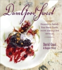 Image for Dam Good Sweet: Desserts to Satisfy Your Sweet Tooth, New Orleans Style