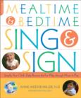 Image for Mealtime and Bedtime Sing and Sign : Learning Signs the Fun Way Through Music and Play