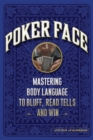 Image for Poker Face : Mastering Body Language to Bluff, Read Tells and Win