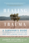 Image for Healing from Trauma : A Survivor&#39;s Guide to Understanding Your Symptoms and Reclaiming Your Life