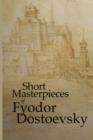 Image for Short Masterpieces of Fyodor Dostoevsky