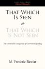 Image for That Which Is Seen and That Which Is Not Seen