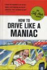 Image for How to Drive Like a Maniac