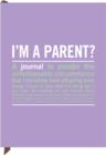 Image for I&#39;m a Parent? Journal