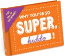 Image for Knock Knock Why You&#39;re So Super, Kiddo Fill in the Love Journal