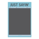 Image for Just Sayin&#39; On &amp; Off the Wall Chalkboard