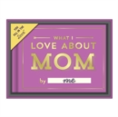 Image for Knock Knock What I Love About Mom Fill in the Love Giftbox
