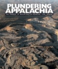 Image for Plundering Appalachia : The Tragedy of Mountaintop-Removal Coal Mining