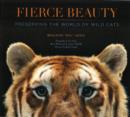 Image for Fierce beauty  : preserving the world of wild cats