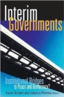 Image for Interim governments  : institutional bridges to peace and democracy?