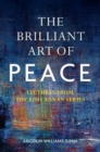 Image for The brilliant art of peace  : lectures from the Kofi Annan series
